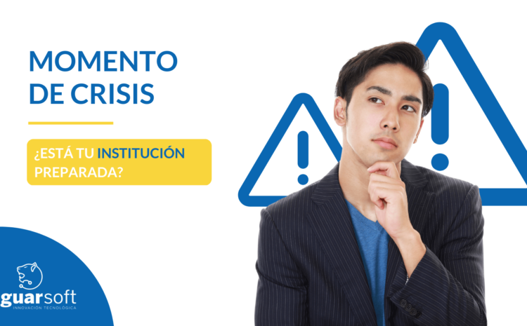  Momento de crisis: ¿Está tu institución preparada?