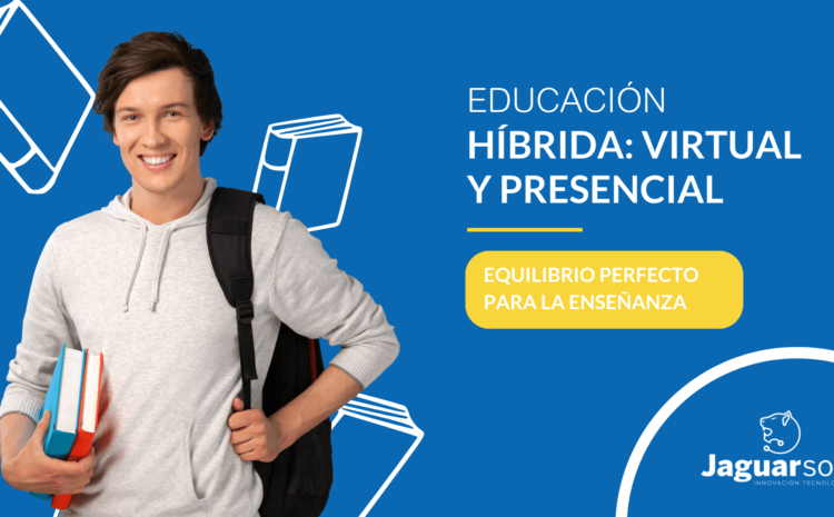  Educación híbrida: Equilibrio perfecto para la enseñanza