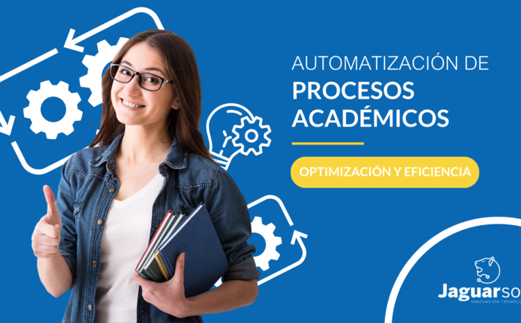 Automatización de procesos académicos: optimización y eficiencia