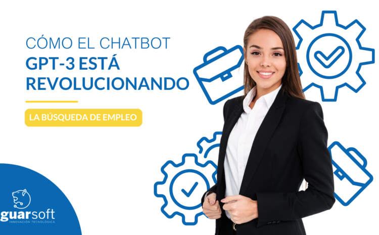  Cómo el Chatbot GPT-3 Está Revolucionando la Búsqueda de Empleo