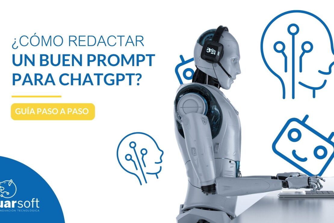  ¿Cómo redactar un buen Prompt para ChatGPT?: Guía paso a paso