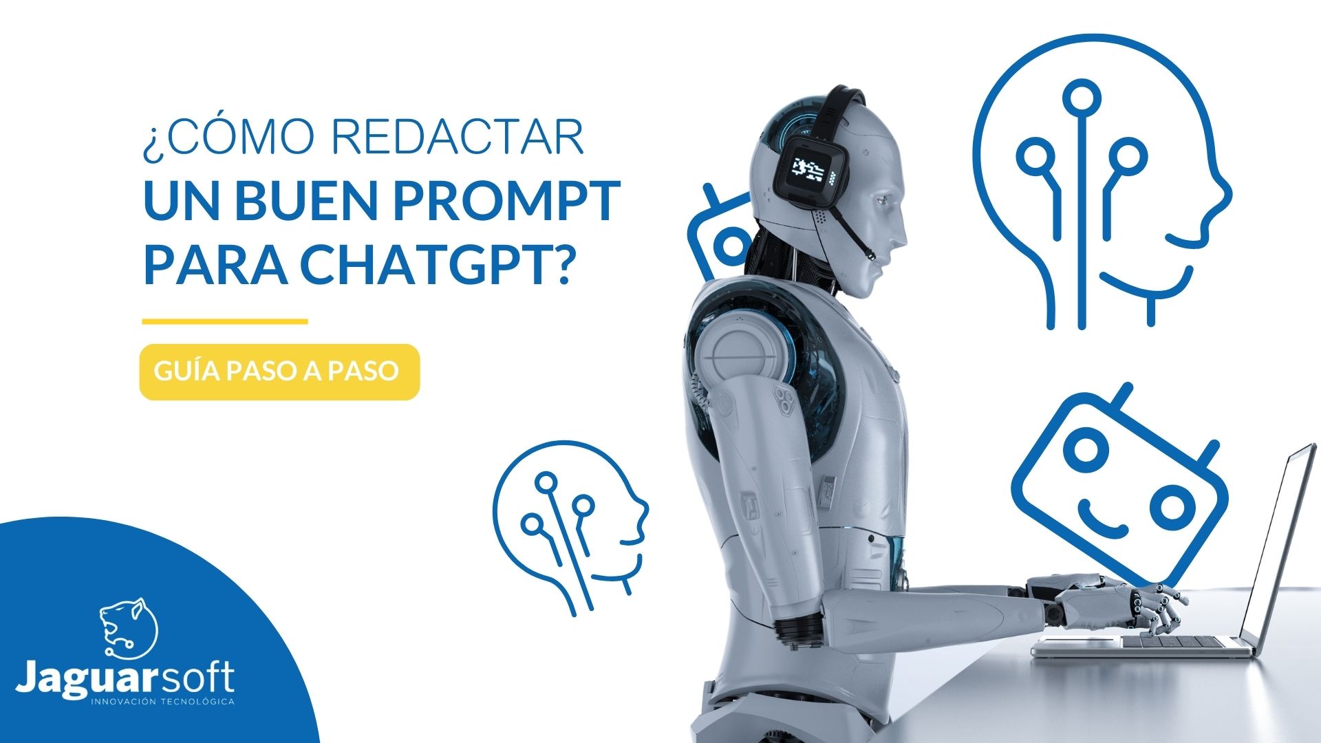 C Mo Redactar Un Buen Prompt Para Chatgpt Gu A Paso A Paso Jaguar Soft